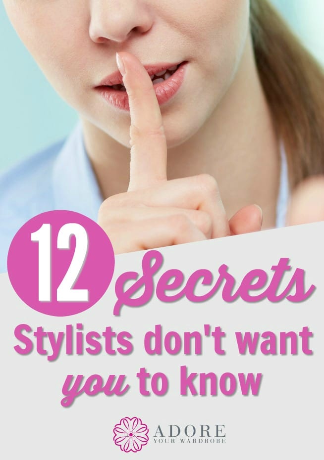 The top 12 Secrets stylists don't want you to know ... and once you do, you'll never look at fashion the same way again.